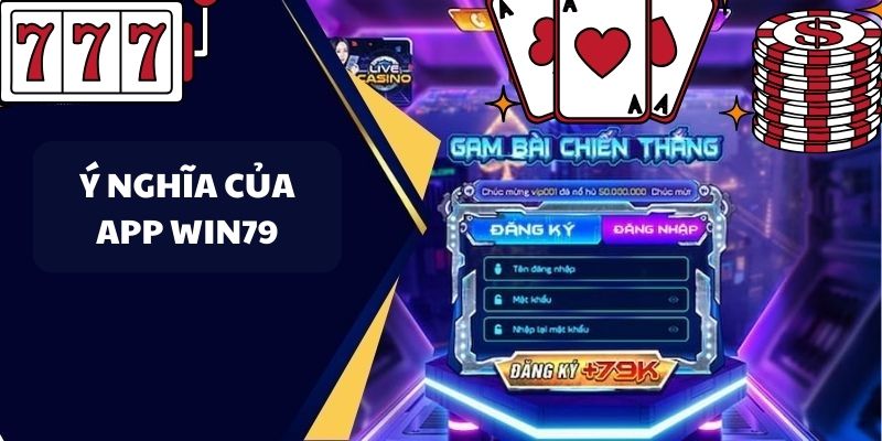 Ý nghĩa của việc phát hành app WIN79