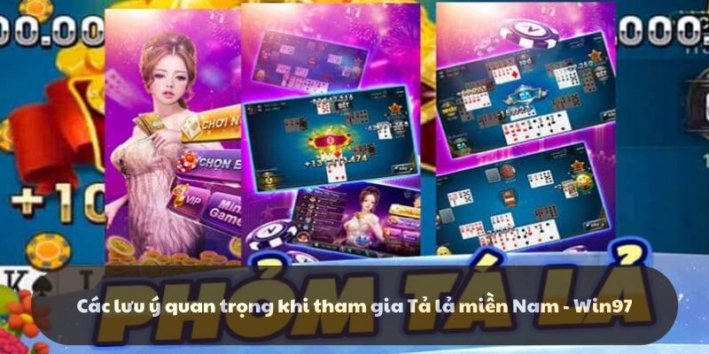 Các lưu ý quan trọng khi tham gia Tả lả miền Nam - Win97