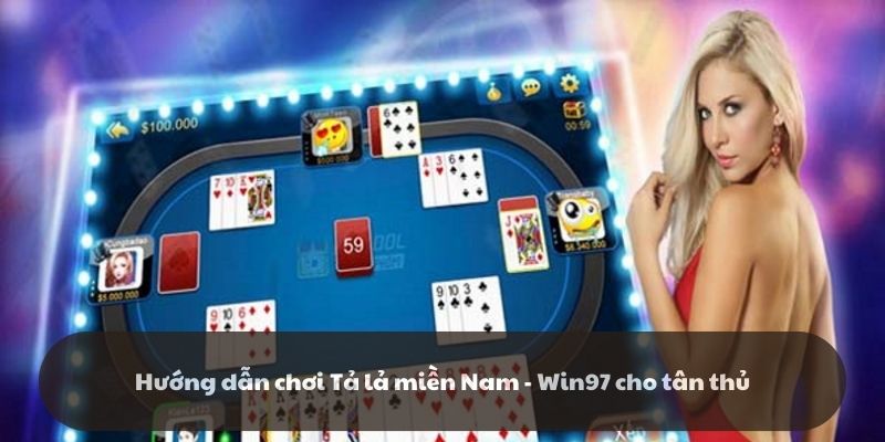 Hướng dẫn chơi Tả lả miền Nam - Win97 cho tân thủ