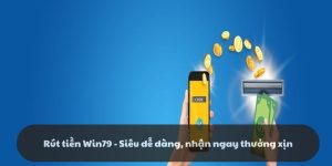 Rút tiền Win79 - Siêu dễ dàng, nhận ngay thưởng xịn