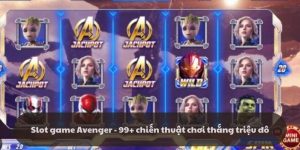 Slot game Avenger - 99+ chiến thuật chơi thắng triệu đô