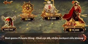 Slot game Private King - Chơi cực đã và nhận Jackpot lớn