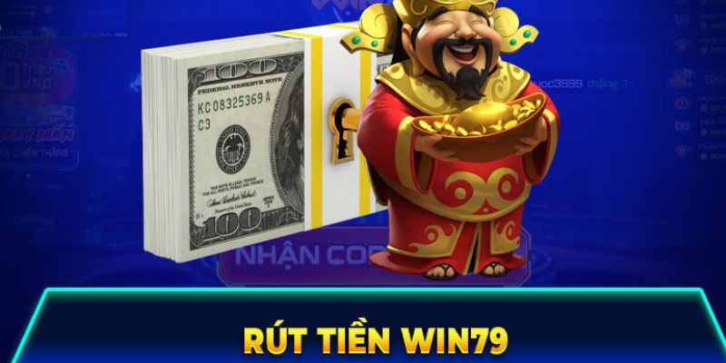 Trải nghiệm rút tiền tại Win79 mượt mà đỉnh cao 