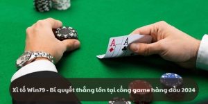 Xì tố Win79 - Bí quyết thắng lớn tại cổng game hàng đầu 2024