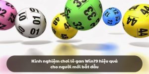 Kinh nghiệm chơi lô gan Win79 hiệu quả cho người mới bắt đầu